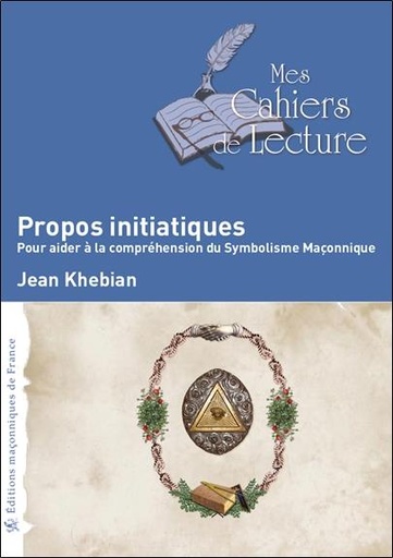 [9782369880202] Propos initiatiques - Pour aider à la compréhension du Symbolisme Maçonnique