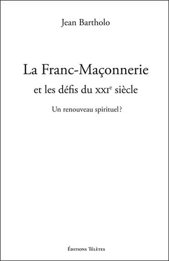 [9782370190048] La Franc-Maçonnerie et les défis du XXIe siècle - Un renouveau spirituel ?