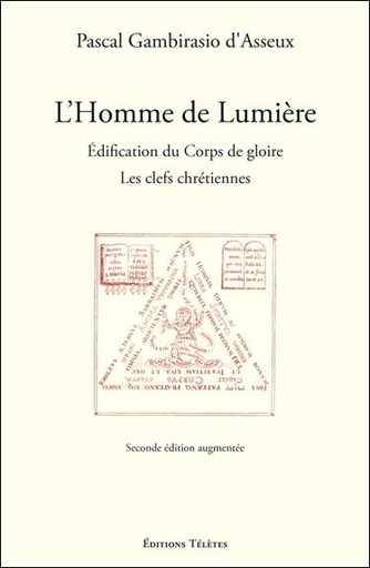 [9782370190055] L'Homme de Lumière - Edification du Corps de gloire - Les clefs chrétiennes