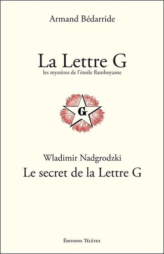 Couverture du livre La Lettre G - Les mystères de l'étoile flamboyante de Armand Bédarride