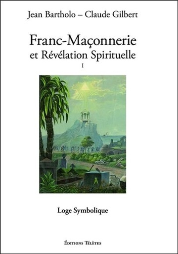 [9782370190154] Franc-Maçonnerie et Révélation Spirituelle T1 - Loge Symbolique