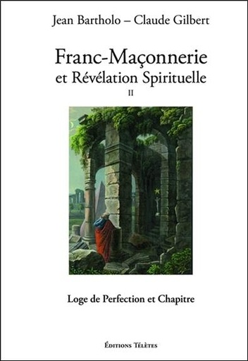 [9782370190161] Franc-Maçonnerie et Révélation Spirituelle T2 - Loge de Perfection et Chapitre