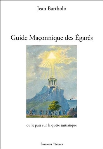 [9782370190222] Guide Maçonnique des Egarés ou le pari sur la quête initiatique