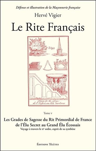 [9782370190260] Le Rite Français Tome 5 - Les Grades de Sagesse du Rite Primordial de France