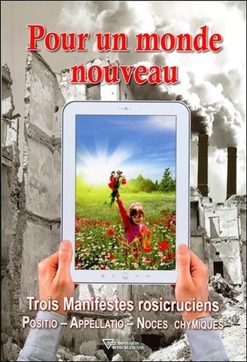 [9782371910461] Pour un monde nouveau - Trois Manifestes rosicruciens - Positio - Appellatio - Noces chymiques