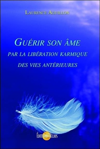 [épuisé] Guérir son âme par la libération karmique des vies antérieures