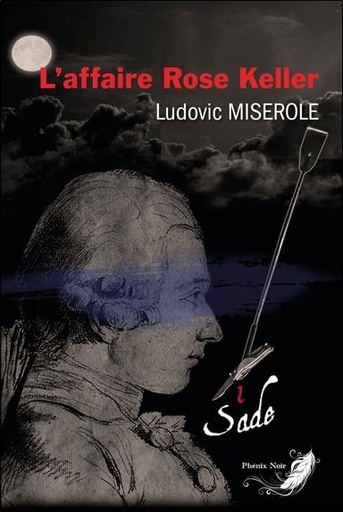 [9782390460282] L'affaire Rose Keller Tome 1 - Les crimes du marquis de Sade