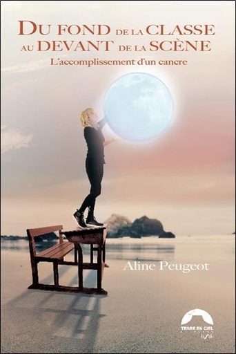 Couverture du livre Du fond de la classe au devant de la scène - L'accomplissement d'un cancre de Aline Peugeot