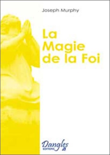 [9782703300816] Magie de la foi - Réaliser vos désirs