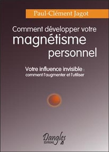 [9782703301349] Comment développer magnétisme personnel