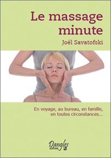 [9782703304340] Le massage minute. Bien-être au quotidien