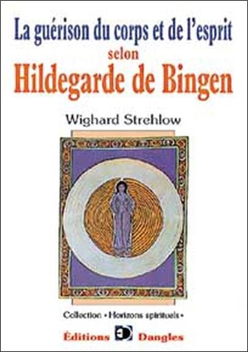 [9782703305439] Guérison du corps et de l'esprit selon Hildegarde de Bingen
