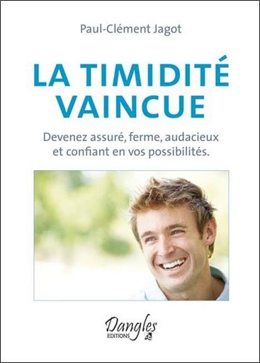 [9782703309109] La timidité vaincue - Devenez assuré, ferme, audacieux et confiant en vos possibilités