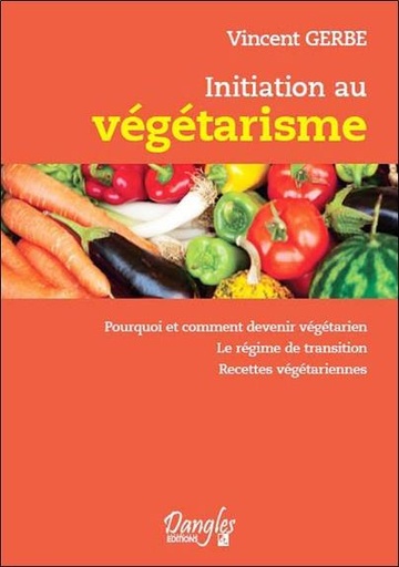 [9782703309147] Initiation au végétarisme - Pourquoi et comment devenir végétarien
