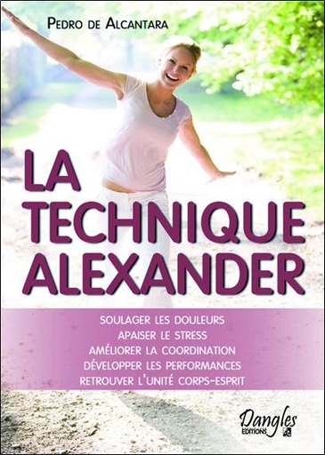 [9782703309321] La technique Alexander - Soulager les douleurs - Apaiser le stress