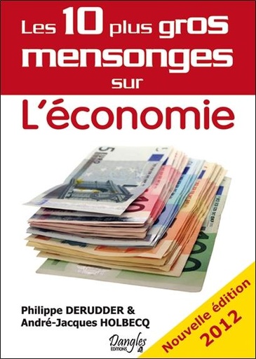 [9782703309413] Les 10 plus gros mensonges sur l'économie