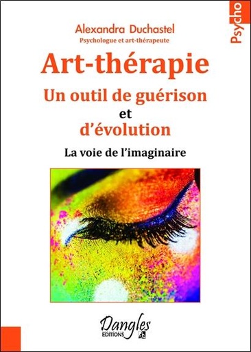 Couverture du livre Art-thérapie - Un outil de guérison et d'évolution de Alexandra Duchastel