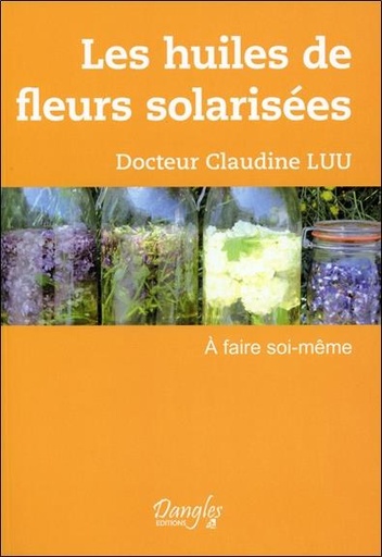 Les huiles de fleurs solarisées - A faire soi-même