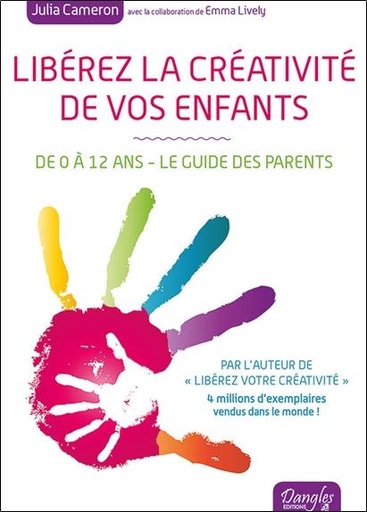[9782703310204] Libérez la créativité de vos enfants - De 0 à 12 ans - Le guide des parents