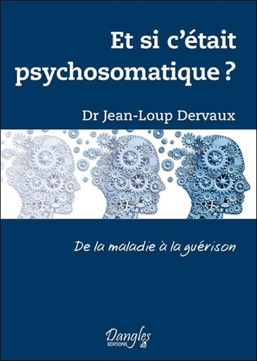 [9782703310334] Et si c'était psychosomatique ? De la maladie à la guérison