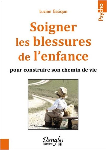 [9782703310358] Soigner les blessures de l'enfance pour construire son chemin de vie