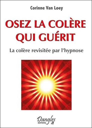 [9782703310594] Osez la colère qui guérit - La colère revisitée par l'hypnose