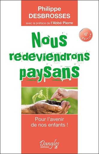 [épuisé] Nous redeviendrons paysans - Pour l'avenir de nos enfants !