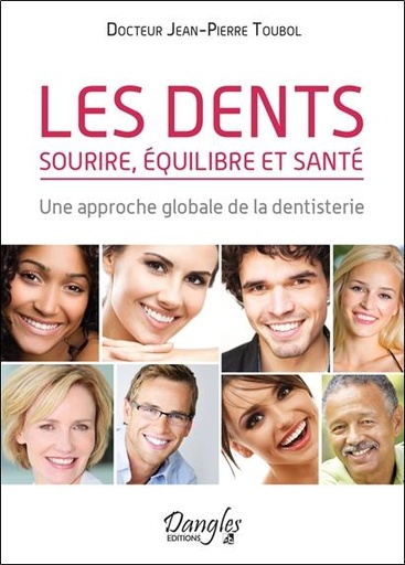 [9782703310747] Les dents - Sourire, équilibre et santé - Une approche globale de la dentisterie