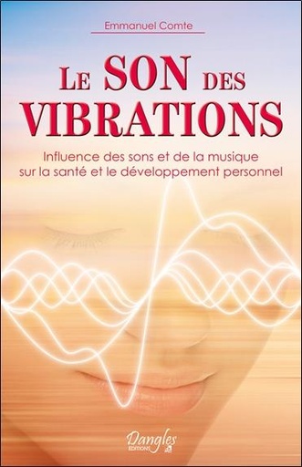 [9782703311133] Le son des vibrations - Influence des sons et de la musique sur la santé et le développement personnel