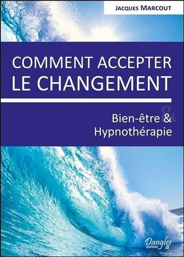 [9782703311287] Comment accepter le changement - Bien-être & Hypnothérapie