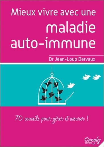 [9782703311300] Mieux vivre avec une maladie auto-immune - 70 conseils pour gérer et assurer !