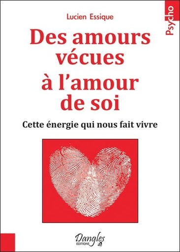 [9782703311379] Des amours vécues à l'amour de soi - Cette énergie qui nous fait vivre