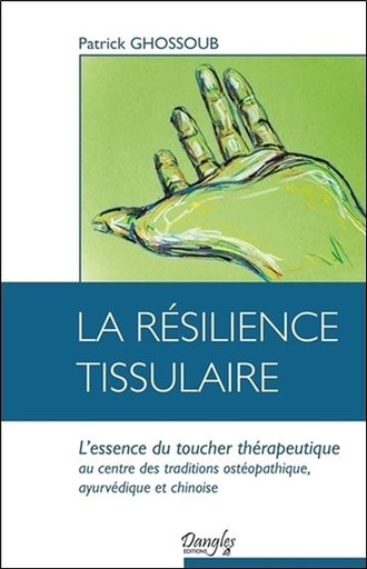 [9782703311577] La résilience tissulaire - L'essence du toucher thérapeutique