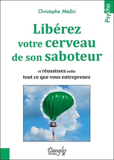 [9782703311768] Libérez votre cerveau de son saboteur - Et réussissez enfin tout ce que vous entreprenez