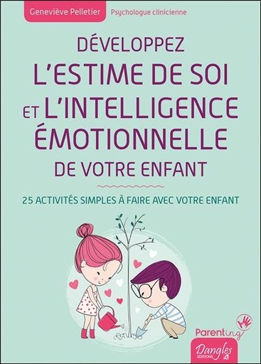 [9782703311959] Développez l'estime de soi et l'intelligence émotionnelle de votre enfant