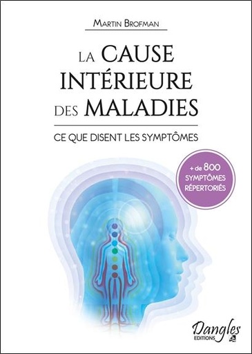 [9782703311973] La cause intérieure des maladies - Ce que disent les symptômes - + de 800 symptômes répertoriés
