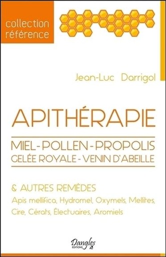[épuisé] Apithérapie - Miel - Pollen - Propolis - Gelée royale - Venin d'abeille & autres remèdes