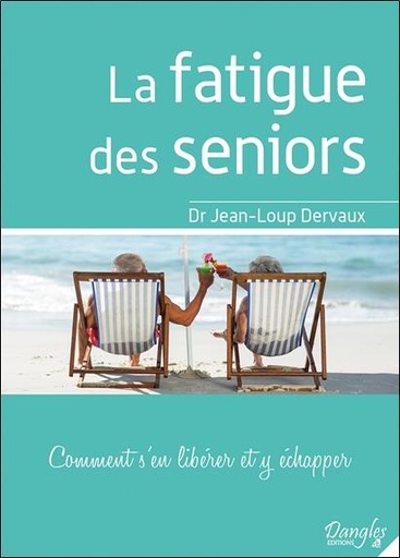 [9782703312116] La fatigue des seniors - Comment s'en libérer et y échapper