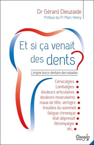 [9782703312147] Et si ça venait des dents ? L'origine bucco-dentaire des maladies