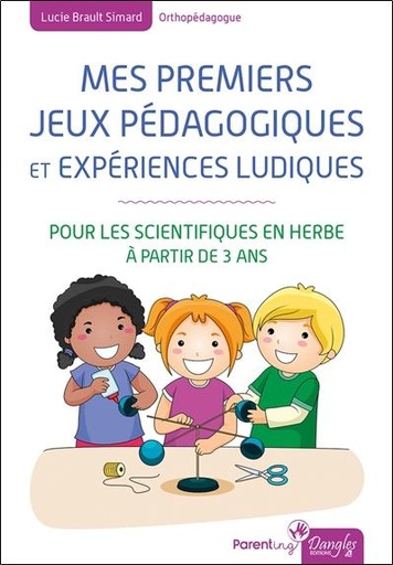 [9782703312284] Mes premiers jeux pédagogiques et expériences ludiques - Pour les scientifiques en herbe à partir de 3 ans