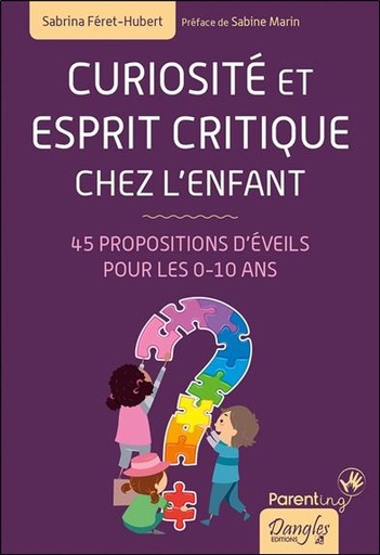 [9782703312413] Curiosité et esprit critique chez l'enfant - 45 propositions d'éveils pour les 0-10 ans