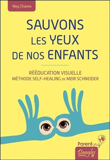 [9782703312468] Sauvons les yeux de nos enfants - Rééducation visuelle - Méthode Self-Healing de Meir Schneider