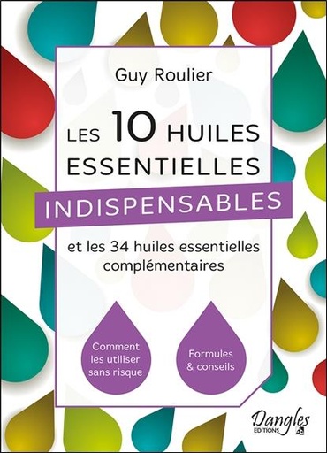 [9782703312475] Les 10 huiles essentielles indispensables et les 34 huiles essentielles complémentaires