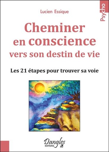 [9782703312635] Cheminer en conscience vers son destin de vie - Les 21 étapes pour trouver sa voie