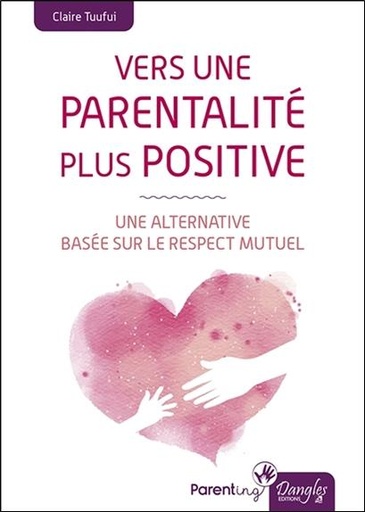 [9782703312659] Vers une parentalité plus positive - Une alternative basée sur le respect mutuel