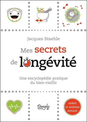 [9782703312772] Mes secrets de longévité - Une encyclopédie pratique du bien-vieillir