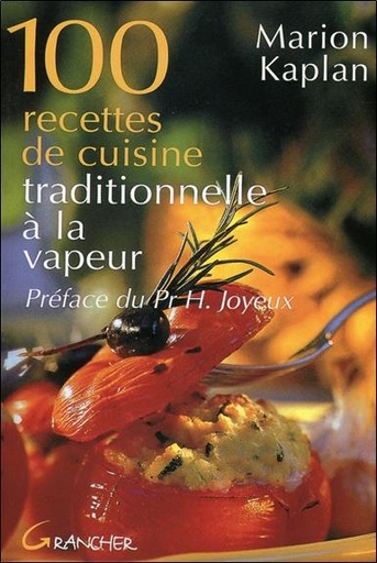 [9782733907030] 100 recettes de cuisine traditionnelle à la vapeur