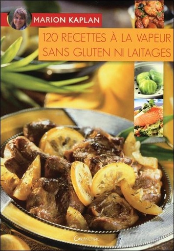 [9782733910009] 120 recettes à la vapeur sans gluten ni laitages