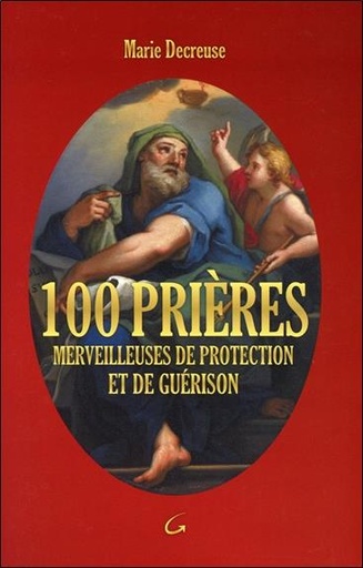 [9782733911716] 100 prières merveilleuses de protection et de guérison