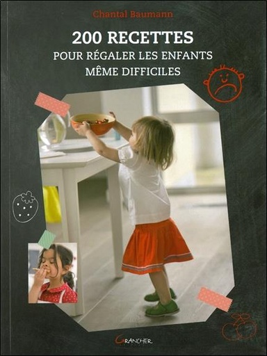 [9782733912553] 200 recettes pour régaler les enfants même difficiles